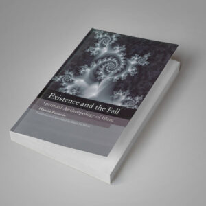 Existence & the Fall: Spiritual Anthropology of Islam